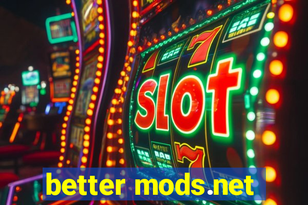 better mods.net