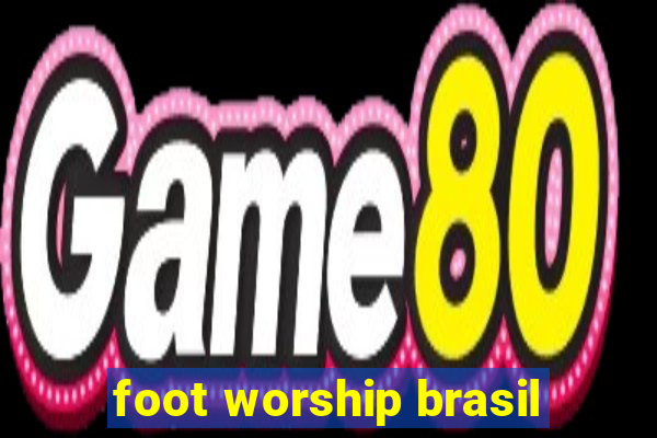 foot worship brasil