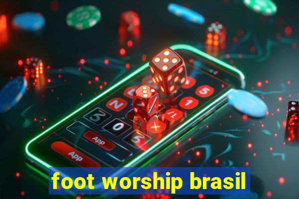 foot worship brasil