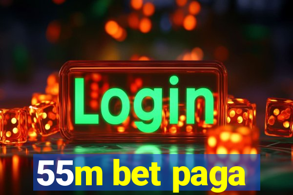 55m bet paga