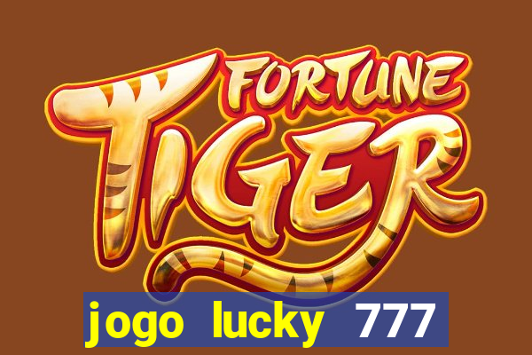 jogo lucky 777 paga mesmo