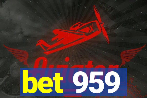 bet 959