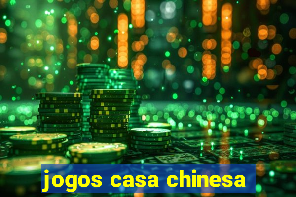 jogos casa chinesa