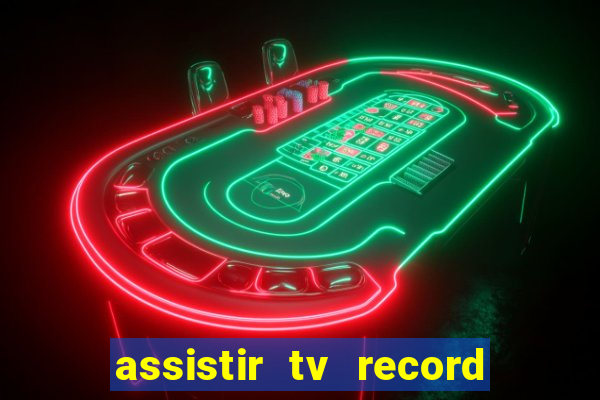 assistir tv record ao vivo