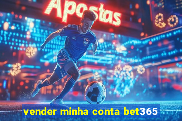 vender minha conta bet365