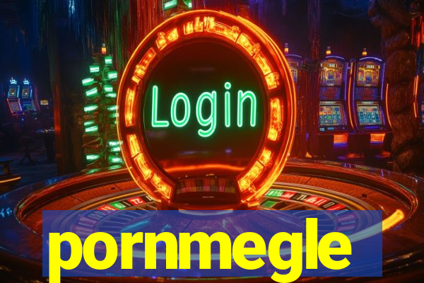 pornmegle