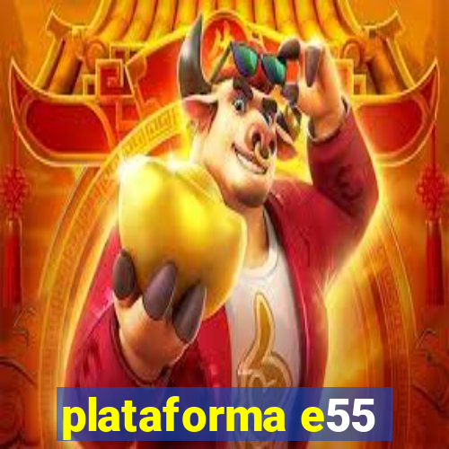 plataforma e55