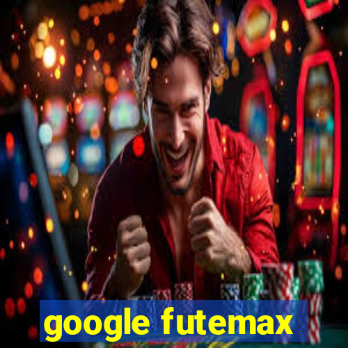 google futemax