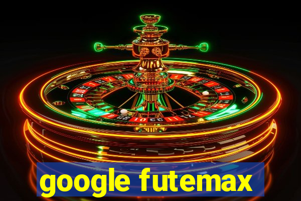 google futemax