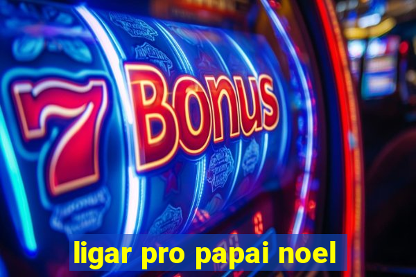 ligar pro papai noel