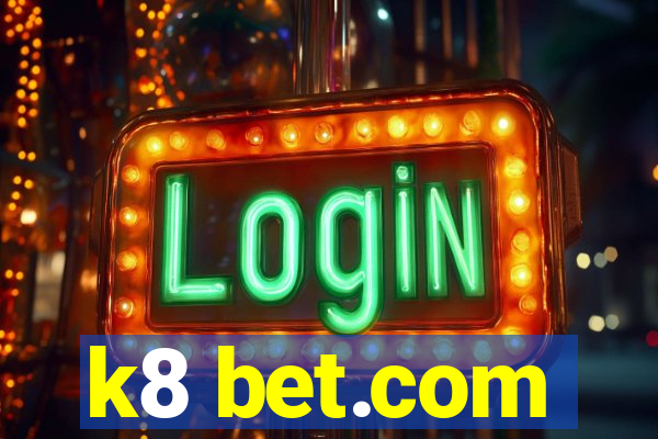 k8 bet.com