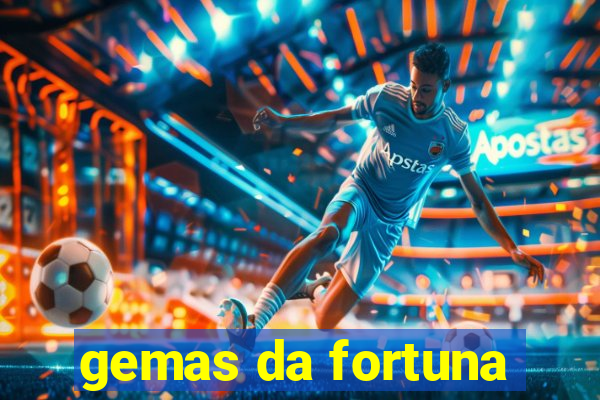 gemas da fortuna