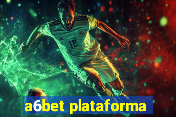 a6bet plataforma