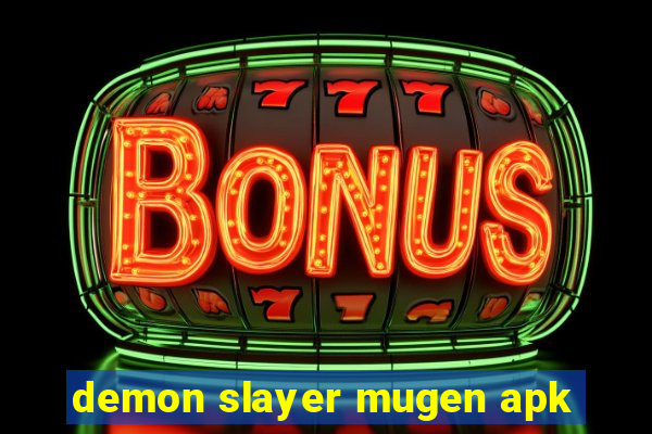 demon slayer mugen apk