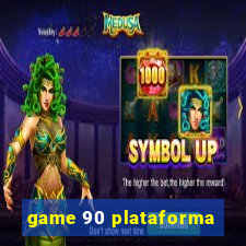 game 90 plataforma