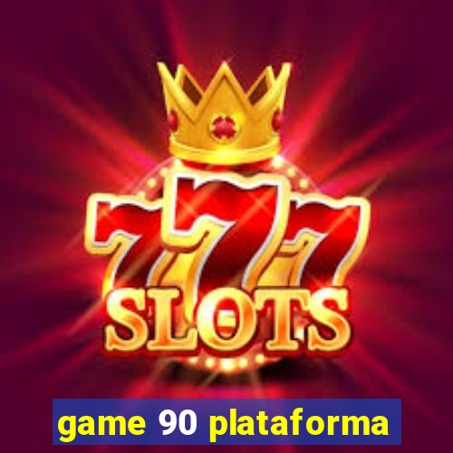 game 90 plataforma