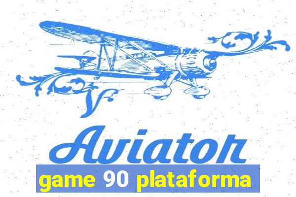 game 90 plataforma