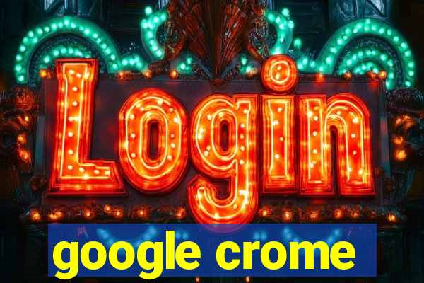 google crome