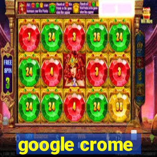 google crome