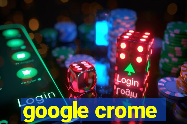 google crome