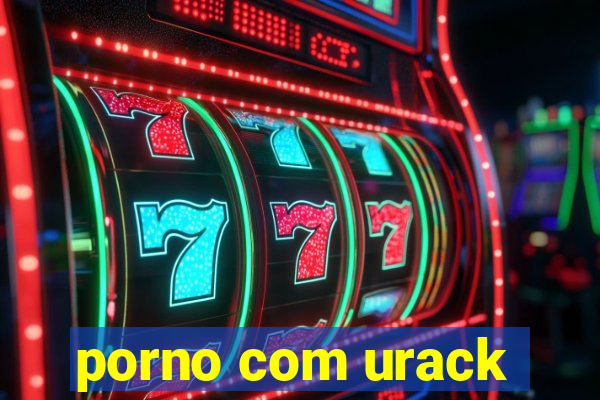 porno com urack