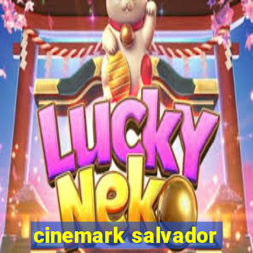 cinemark salvador