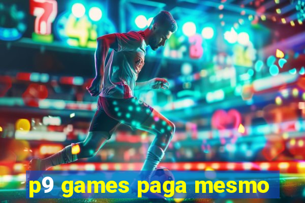 p9 games paga mesmo