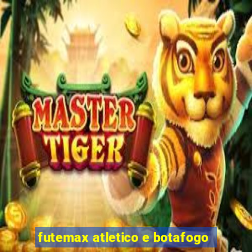 futemax atletico e botafogo