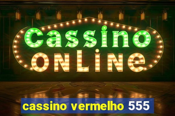 cassino vermelho 555