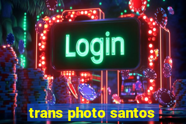 trans photo santos