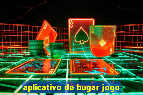 aplicativo de bugar jogo