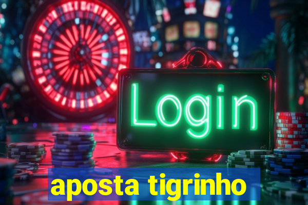 aposta tigrinho