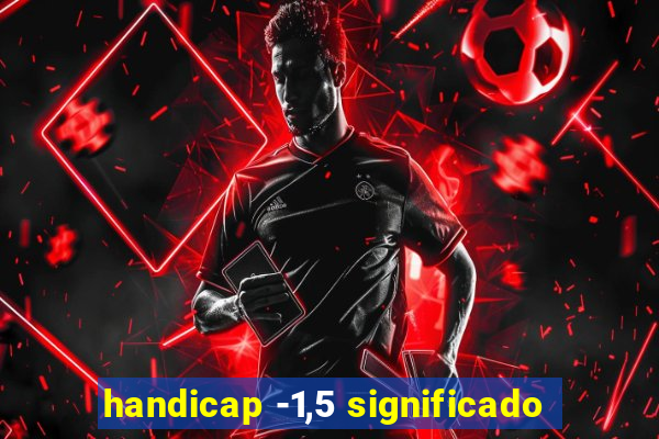 handicap -1,5 significado