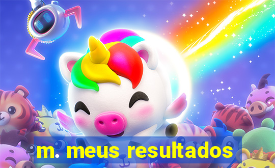 m. meus resultados