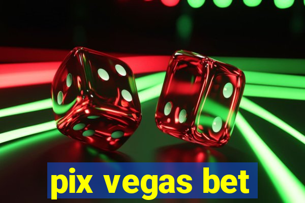 pix vegas bet