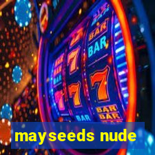 mayseeds nude