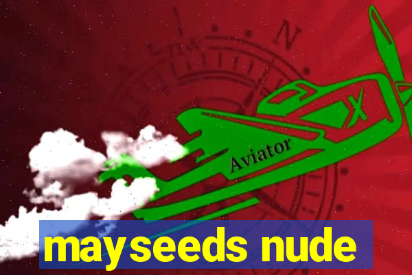 mayseeds nude