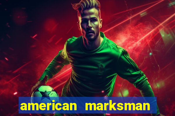 american marksman apk dinheiro infinito