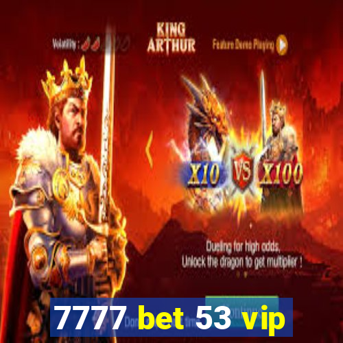 7777 bet 53 vip