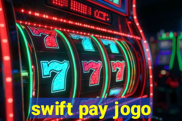 swift pay jogo