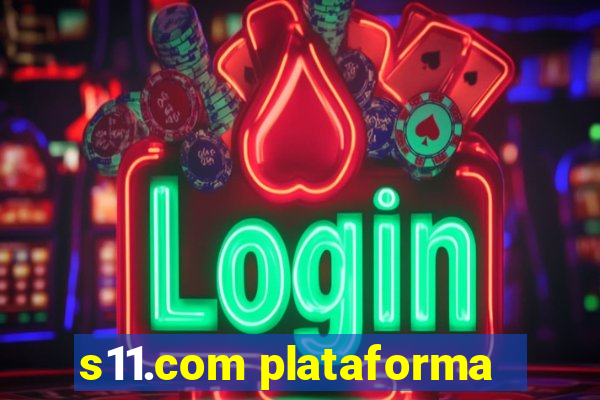 s11.com plataforma