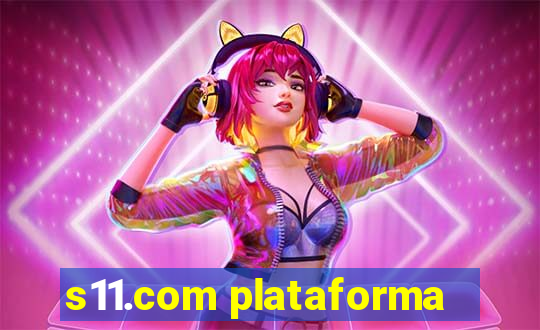 s11.com plataforma