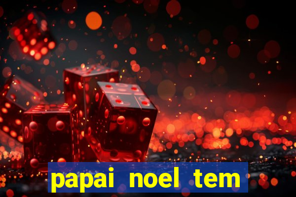 papai noel tem quantos anos