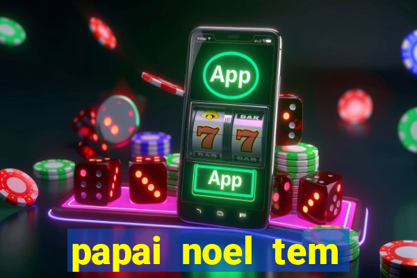 papai noel tem quantos anos