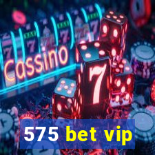 575 bet vip