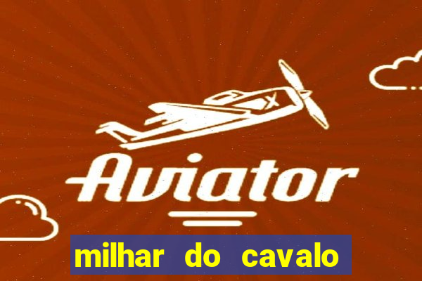 milhar do cavalo que mais sai