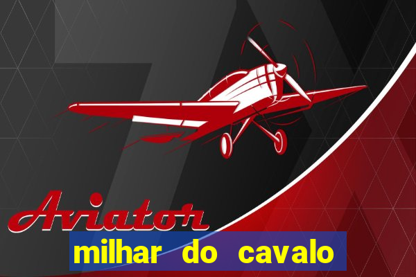 milhar do cavalo que mais sai