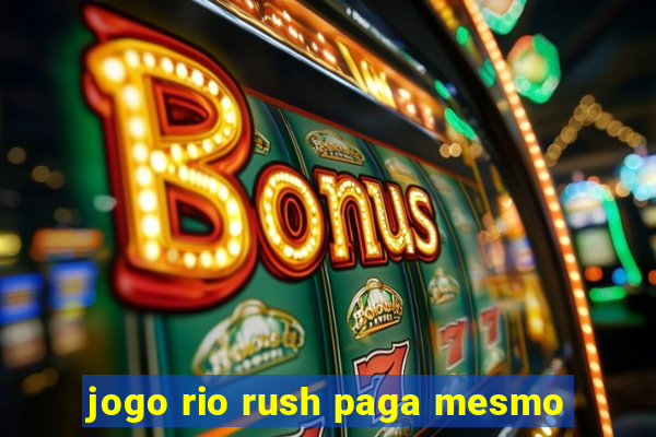 jogo rio rush paga mesmo