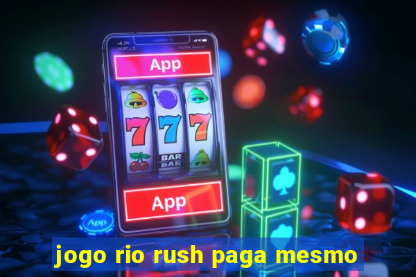 jogo rio rush paga mesmo