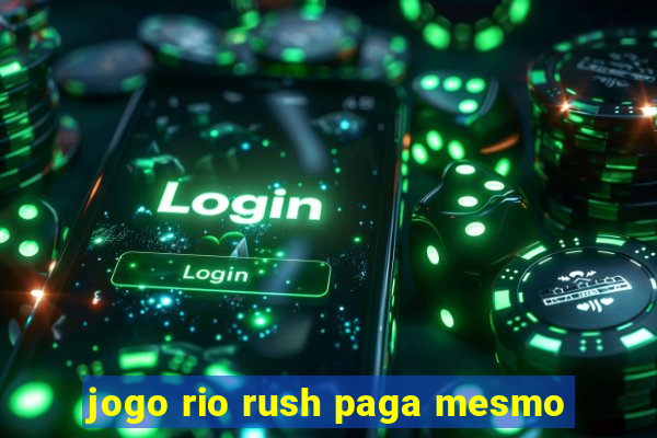 jogo rio rush paga mesmo